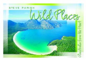 Australia From The Heart: Wildplaces by Steve Parish