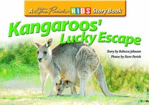 A Steve Parish Story Book: Kangaroo's Lucky Escape by Rebecca Johnson ...