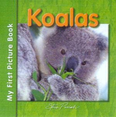 My First Picture Book: Koalas by Steve Parish