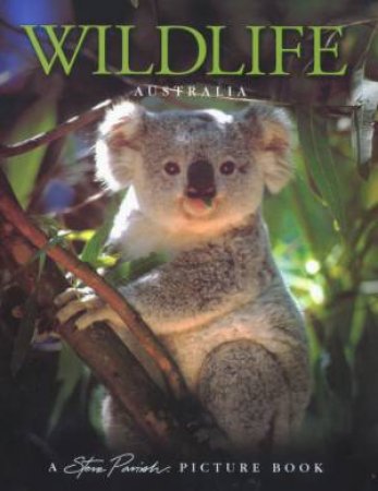 A Steve Parish Picture Book: Wildlife Australia by Steve Parish