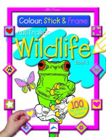 Colour, Stick & Frame Australian Wildlife Book 1 by Steve Parish