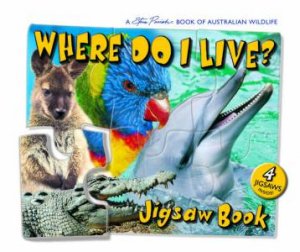 Where Do I Live? Jigsaw Book: A Steve Parish Book Of Australian Wildlife by Steve Parish