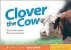 A Steve Parish Story Book: Clover The Cow by Rebecca Johnson