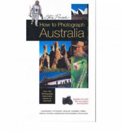 How To Photograph Australia by Steve Parish