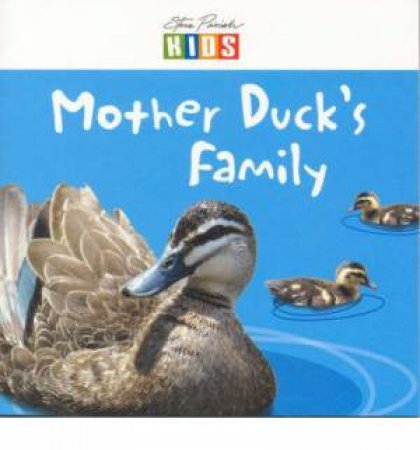 Steve Parish Early Reader: Mother Duck's Family by Steve Parish