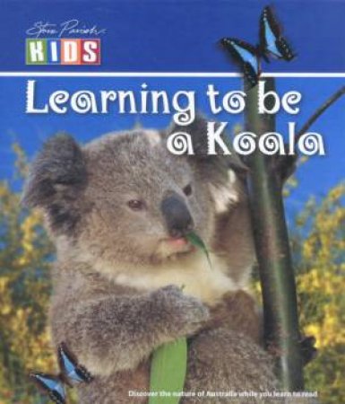 Learning To Be A Koala by Steve Parish