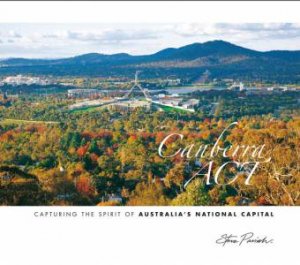 Spirit of Australia: Canberra by Steve Parish