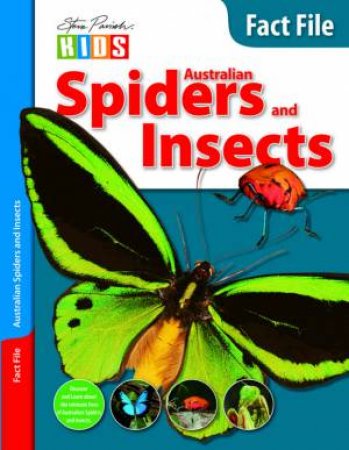 Steve Parish Kids: Fact File Australian Spiders and Insects by Steve Parish