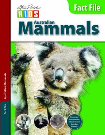 Steve Parish Kids: Fact File Australian Mammals by Steve Parish 