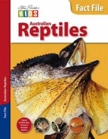 Steve Parish Kids: Fact File Australian Reptiles by Steve Parish