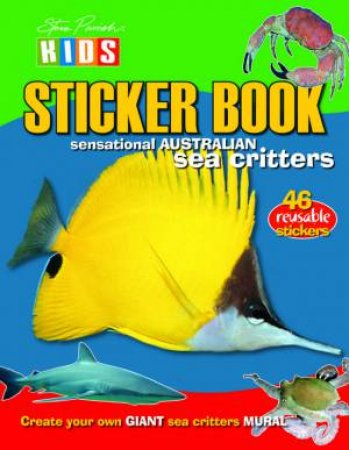 Steve Parish Kids: Sea Critters Sticker Picture Book by Steve Parish