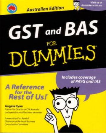 GST And BAS For Dummies Australian Ed by Angela Ryan