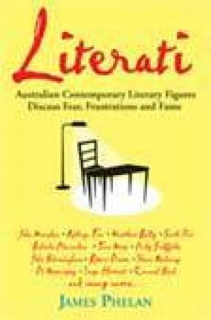 Literati: Australia's Top Contemporary Literati Figures Discuss Fear, Failure & Fame by Phelan