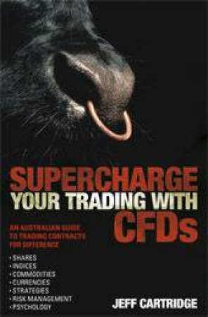 Supercharge Your Trading With CFDs by Jeff Cartridge