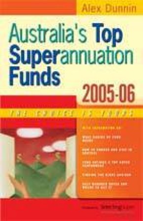 Australia's Top Super Funds: 2005-06 by Alex Dunnin