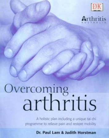 Overcoming Arthritis by Dr Paul Lam & Judith Horstman