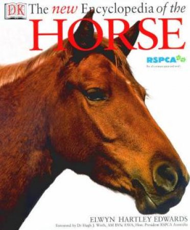 The New Encyclopedia Of The Horse by Elwyn Hartley Edwards