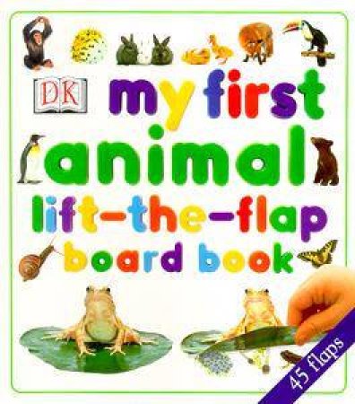 My First Animal Lift-The-Flap Board Book by Various