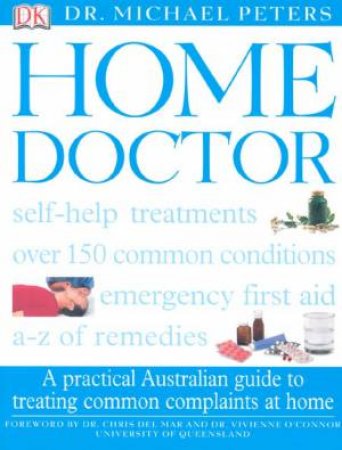 Home Doctor: A Practical Australian Guide To Treating Common Complaints At Home by Dr Michael Peters