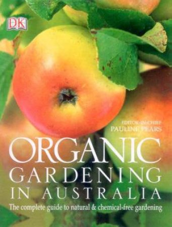 Organic Gardening In Australia by Dorling Kindersley