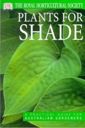 The Royal Horticultural Society Guides: Plants For Shade by Various