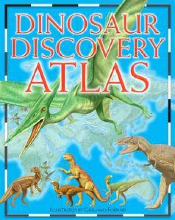 Dinosaur Discovery Atlas by Kindersley Dorling