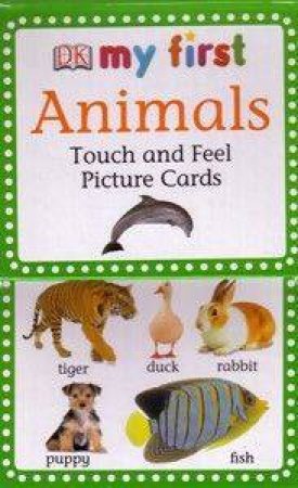 Animals: My First Touch And Feel Flashcards by Dorling Kindersley