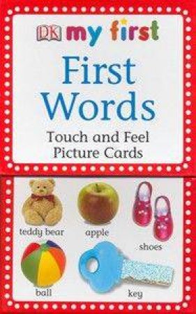 First Words: My First Touch And Feel Flashcards by Dorling Kindersley