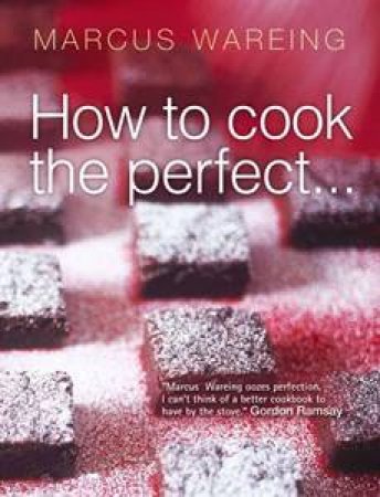 How to Cook the Perfect... by Marcus Wareing