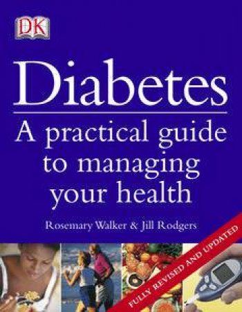 Diabetes: A Practical Guide to Managing Your Health by Rosemary Walker & Jill Rodgers