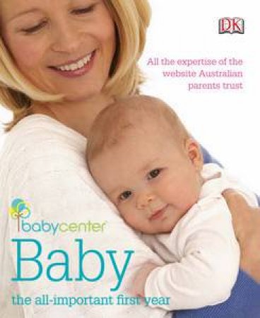 Babycenter Baby: The All-Important First Year by Various