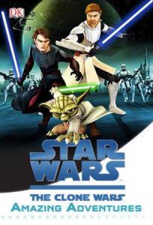 DK Reader Bindup: Star Wars: Clone Wars: Amazing Adventures by Various