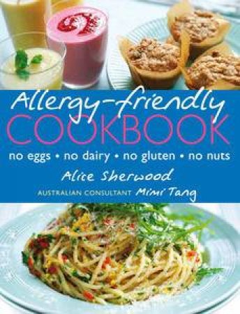 Allergy Friendly Cookbook by Alice Sherwood