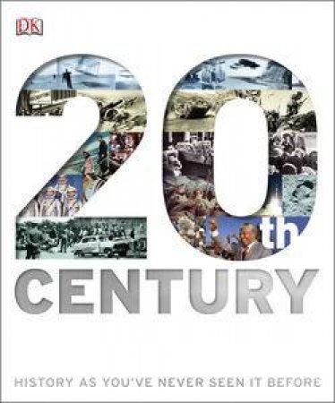 20th Century: History As You've Never Seen It Before by Various 