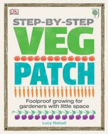 Step-by-Step Veg Patch by Lucy Marshall 