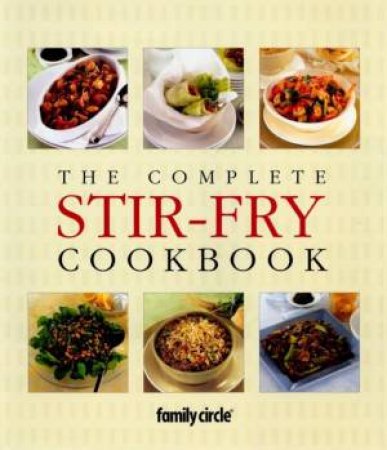 The Complete Stir-Fry Cookbook by Various