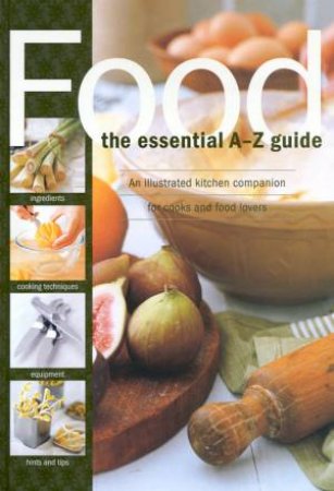 Food: The Essential A-Z Guide by John Newton & C J Jackson