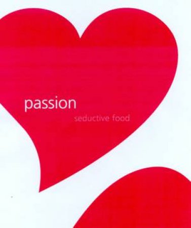 Passion: Seductive Food by Various