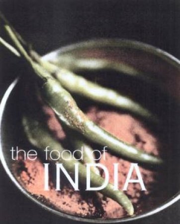 The Food Of India by Priya Wickramasinghe & Carol Selva Rajah