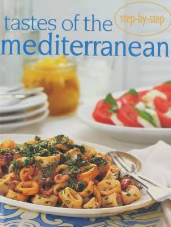 Step-by-Step: Tastes Of The Mediterranean by Various