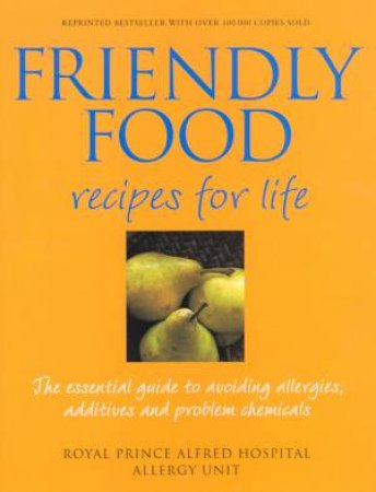 Friendly Food: Recipes For Life: The Essential Guide To Avoiding Allergies by Various