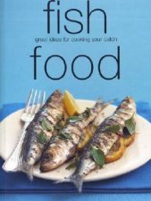 Fish Food Great Ideas For Cooking Your Catch