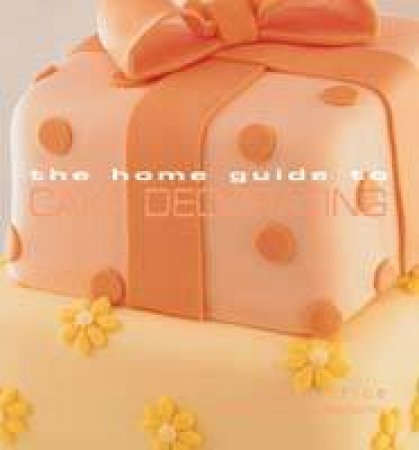 Home Guide To Cake Decorating by Jane Price