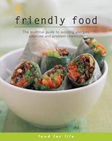 Friendly Food: The Essential Guide to Avoiding Allergies, Additives And Problem Chemicals by Dr Loblay & Dr Swane & Dr Soutter