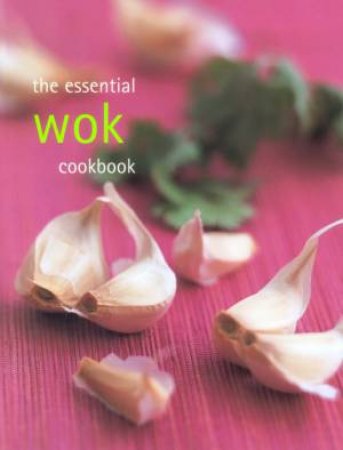 The Essential Wok Cookbook by Various