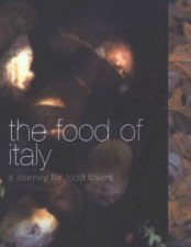 The Food Of Italy A Journey For Food Lovers