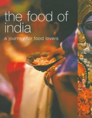 The Food Of India: A Journey For Food Lovers by Various