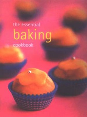 The Essential Baking Cookbook by Author Provided No