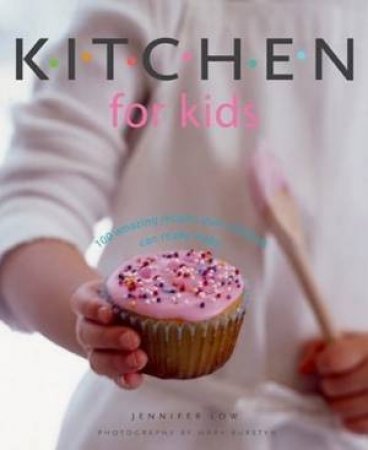 Kitchen For Kids by Jennifer Low