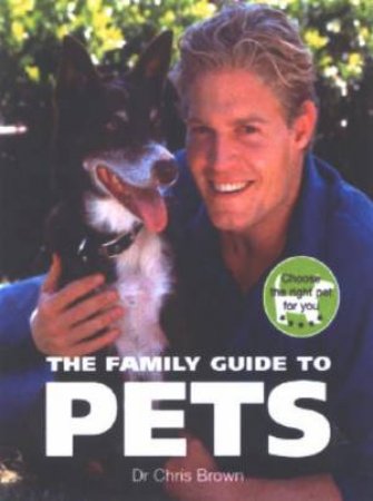 The Family Guide To Pets by Dr Chris Brown